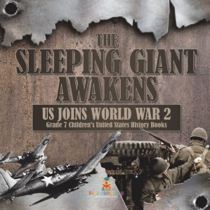 [EPUB] The Sleeping Giant Awakens:  US Joins World War 2  {Grade 7 Children’s United States History Books}