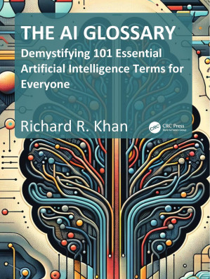 [PDF] The AI Glossary: Demystifying 101 Essential Artificial Intelligence Terms for Everyone; First Edition