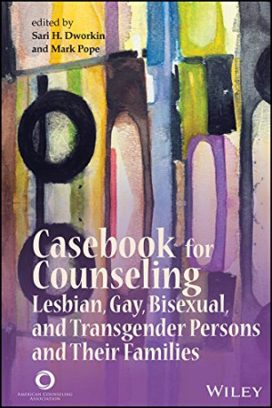 [EPUB] Casebook for Counseling Lesbian, Gay, Bisexual, and Transgender Persons and Their Families