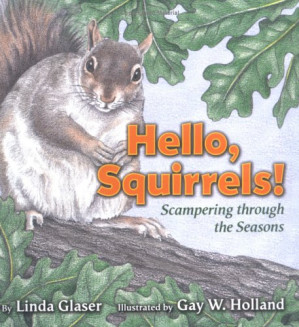 [PDF] Hello, Squirrels!: Scampering Through the Seasons (Linda Glaser's Classic Creatures)