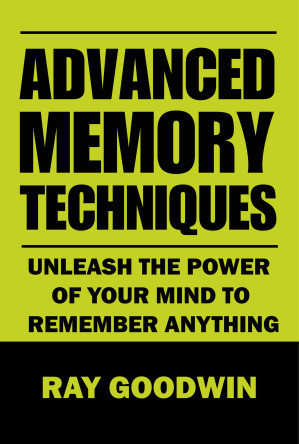 [EPUB] Advanced Memory Techniques: Unleash the Power of Your Mind to Remember Anything