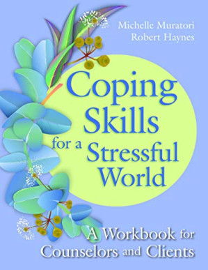 [PDF] Coping Skills for a Stressful World: A Workbook for Counselors and Clients