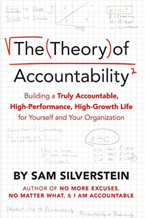 [EPUB] The Theory of Accountability: Building a Truly Accountable, High-Performance, High-Growth Life for Yourself and Your Organization