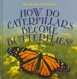 [PDF] How Do Caterpillars Become Butterflies? (Tell Me Why, Tell Me How)