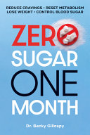 Zero Sugar / One Month: Reduce Cravings: Reset Metabolism--Lose Weight--Lower Blood Sugar.EPUB
