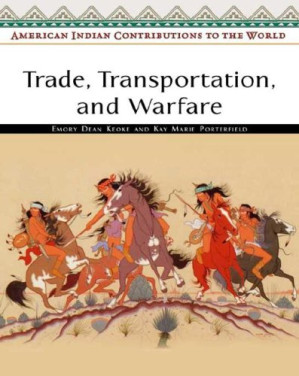 [PDF] Trade, Transportation, And Warfare (American Indian Contributions to the World)