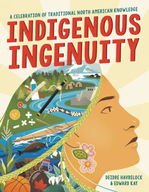 [EPUB] Indigenous Ingenuity: A Celebration of Traditional North American Knowledge