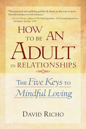 [EPUB] How to Be an Adult in Relationships: The Five Keys to Mindful Loving