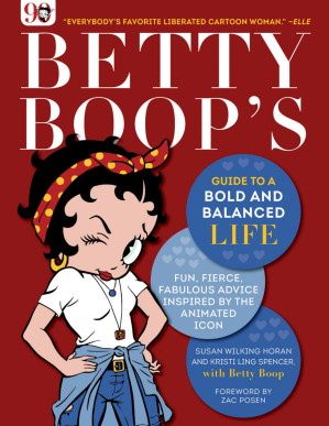 [PDF] Betty Boop's Guide to a Bold and Balanced Life: Fun, Fierce, Fabulous Advice Inspired by the Animated Icon