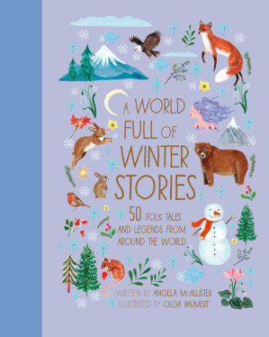 [EPUB] A World Full of Winter Stories : 50 Folk Tales and Legends from Around the World