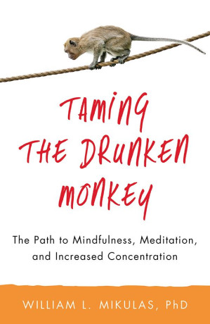 [EPUB] Taming the Drunken Monkey: The Path to Mindfulness, Meditation, and Increased Concentration