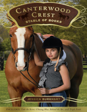 The Canterwood Crest Stable of Books: Take the Reins; Chasing Blue; Behind the Bit; Triple Fault.PDF The Canterwood Crest Stable of Books: Take the Reins; Chasing Blue; Behind the Bit; Triple Fault.PDF
