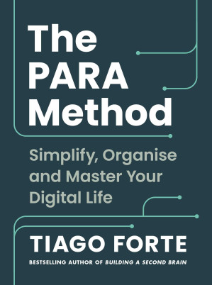 The Para Method: Simplify, Organise And Master Your Digital Life.EPUB