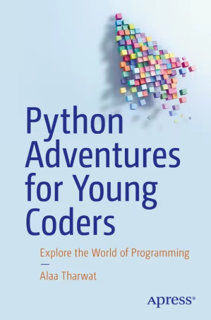 [PDF] Python Adventures for Young Coders: Explore the World of Programming