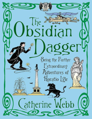 [PDF] The Obsidian Dagger: Being the Further Extraordinary Adventures of Horatio Lyle: Number 2 in Series