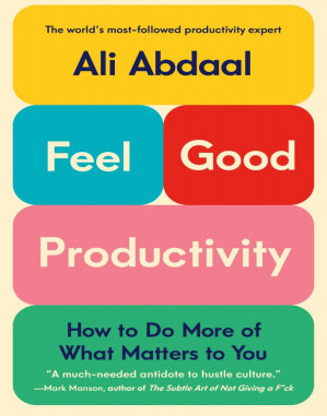 [PDF] Feel-Good Productivity: How to Do More of What Matters to You
