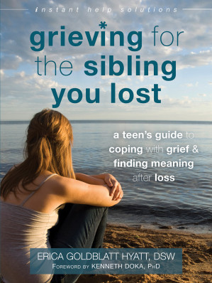[EPUB] Grieving for the Sibling You Lost: A Teen's Guide to Coping With Grief and Finding Meaning After Loss